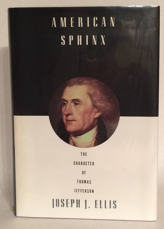American Sphinx: The Character of Thomas Jefferson by Joseph J. Ellis