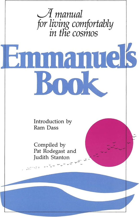 Emmanuel's Book: A Manual for Living Comfortably in the Cosmos by Pat Rodegast