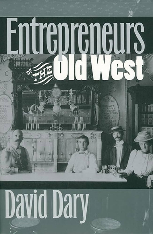 Entrepreneurs of the Old West by David Dary