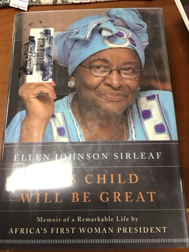 This Child Will Be Great: Memoir of a Remarkable Life by Africa's First Woman President by Ellen Johnson Sirleaf  * Ex Library Book