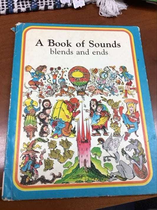 A Book of Sounds, Blends and Ends by Anne E. Hughes