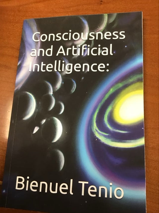 Consciousness And Artificial Intelligence by Bienuel Tenio