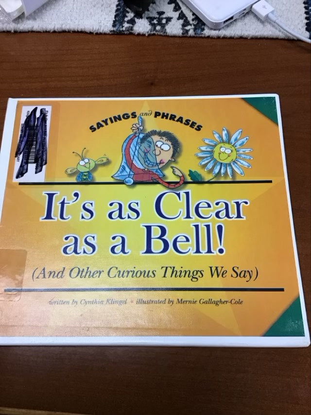 It's As Clear As a Bell! (And Other Curious things We Say) (Sayings and Phrases) by Cynthia Fitterer Klingel * Ex-Library Book