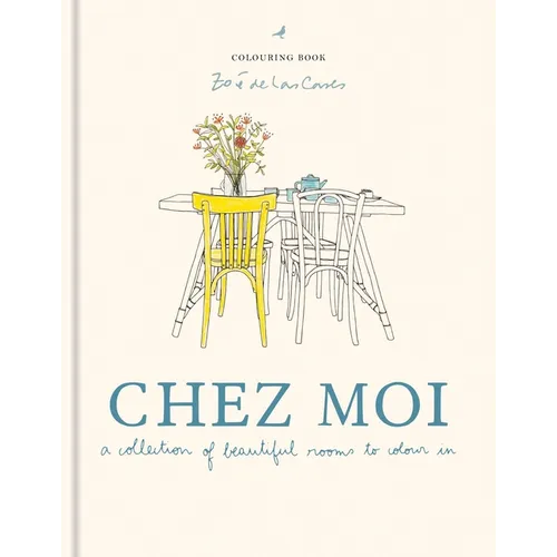 Zoé de Las Cases Chez Moi Colouring Book: A Collection of Beautiful Rooms to Colour in