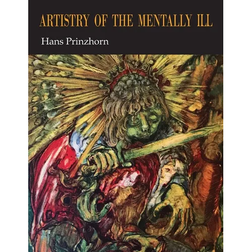 Artistry of the Mentally Ill: A Contribution to the Psychology and Psychopathology of Configuration