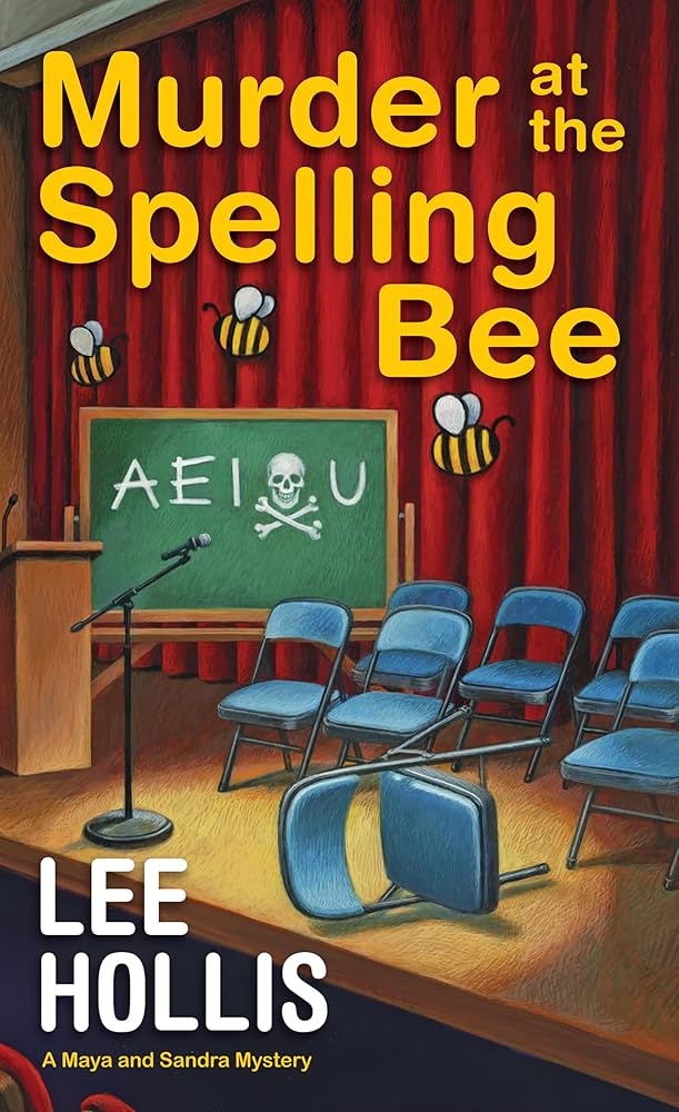 Murder at the Spelling Bee (A Maya and Sandra Mystery) by Lee Hollis