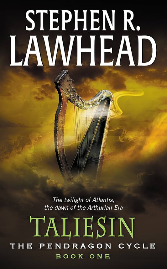 Taliesin. [An Epic Tale of the Twilight of Atlantis & the Brilliant Dawning of the Arthurian Era]. by Stephen R Lawhead