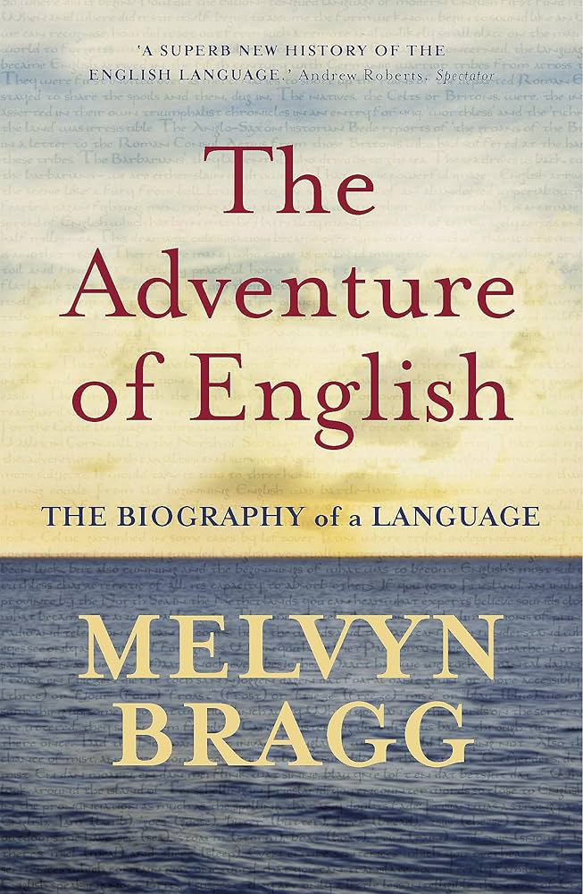 The Adventure of English: The Biography of a Language by Melvyn Bragg