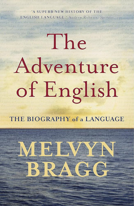 The Adventure of English: The Biography of a Language by Melvyn Bragg