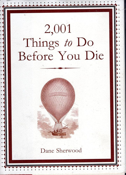 2,001 Things to Do Before You Die by Dane Sherwood