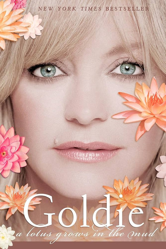 A Lotus Grows in the Mud by Goldie Hawn