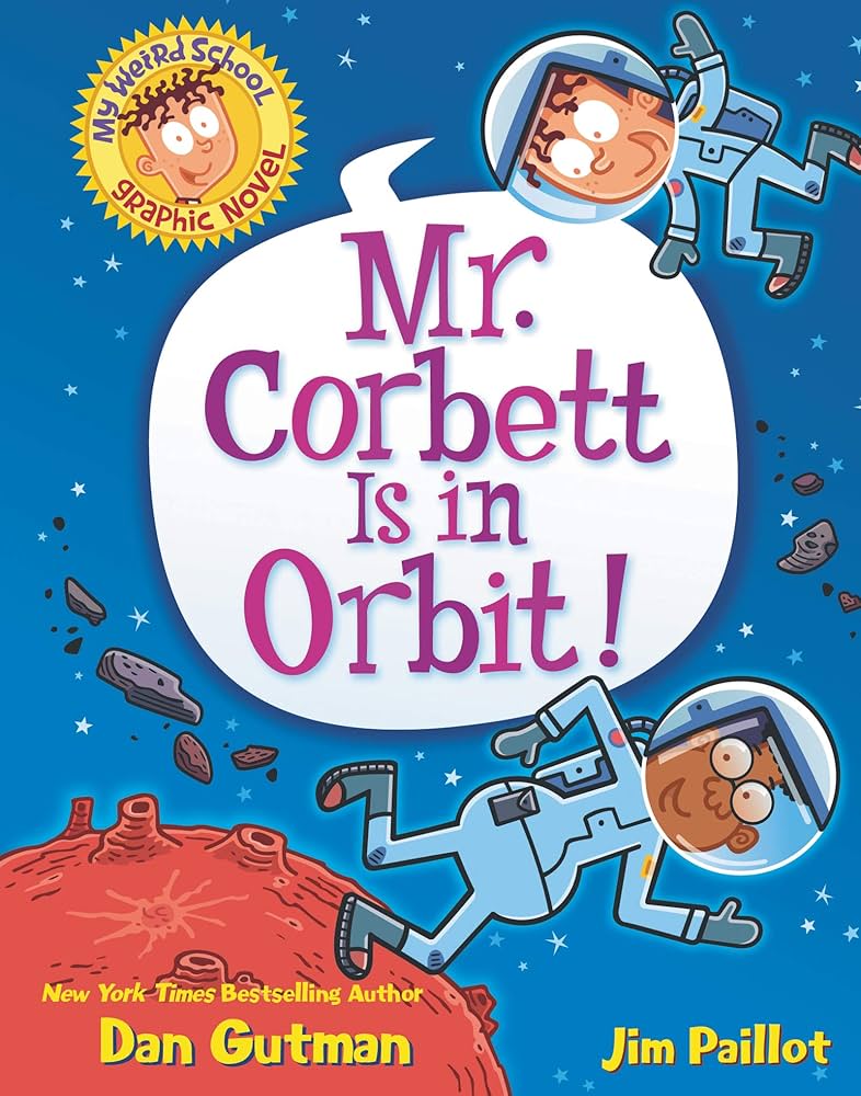 My Weird School Graphic Novel: Mr. Corbett Is in Orbit! by Dan Gutman