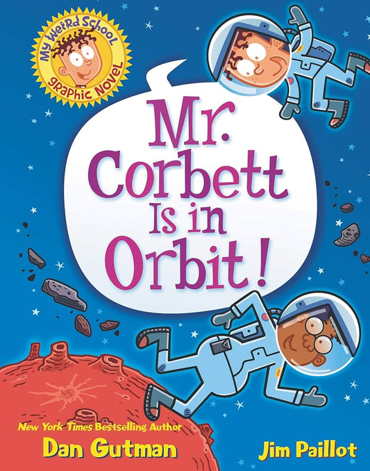 My Weird School Graphic Novel: Mr. Corbett Is in Orbit! by Dan Gutman