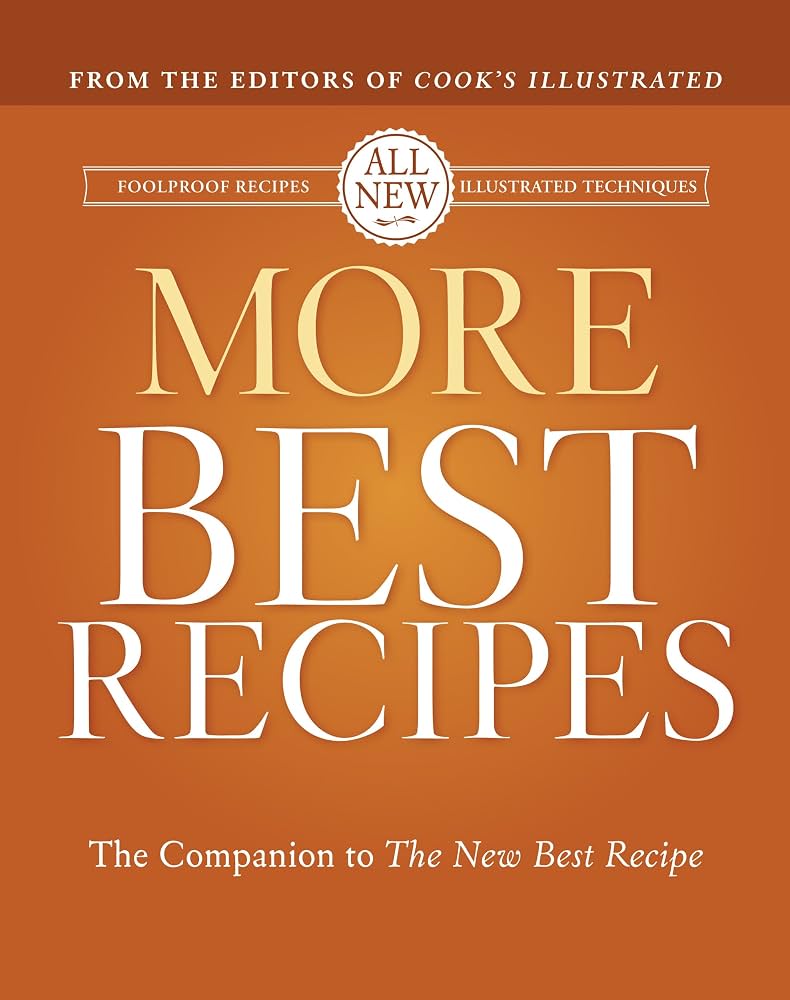 More Best Recipes: A Best Recipe Classic by Cook's Illustrated Magazine