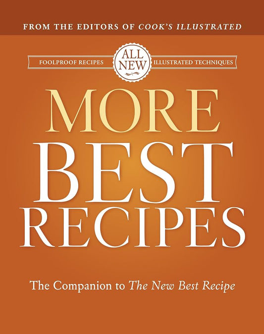 More Best Recipes: A Best Recipe Classic by Cook's Illustrated Magazine