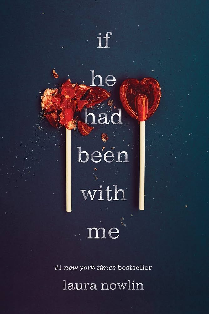 If He Had Been with Me: A Heartbreaking Romance of First Love and Loss by Laura Nowlin