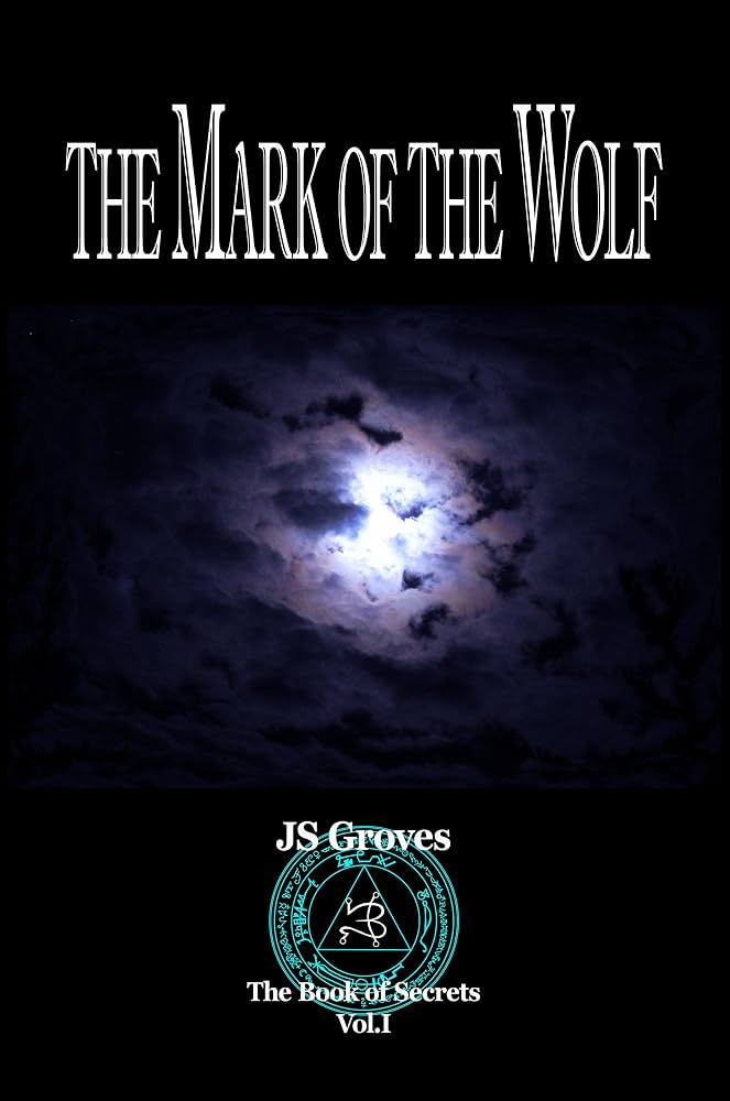 The Mark of the Wolf by JS Groves