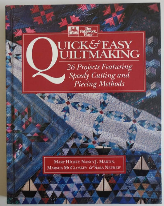 Quick & Easy Quiltmaking: 26 Projects Featuring Speedy Cutting and Piecing Methods by Nancy J. Martin