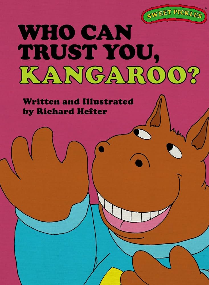 Who Can Trust You, Kangaroo? (Sweet Pickles Series) by Richard Hefter