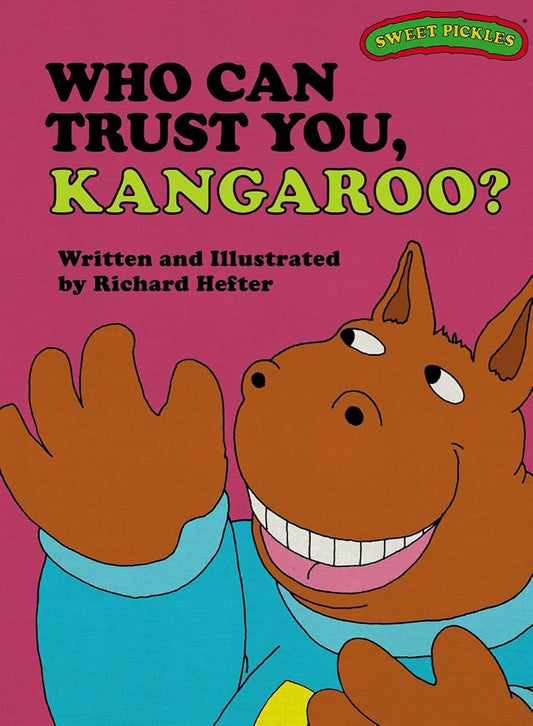 Who Can Trust You, Kangaroo? (Sweet Pickles Series) by Richard Hefter