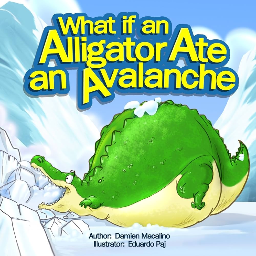 What if an Alligator Ate an Avalanche: An Alphabet Book for Kids by Damien Macalino