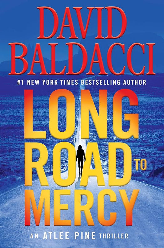 Long Road to Mercy (An Atlee Pine Thriller, 1) by David Baldacci