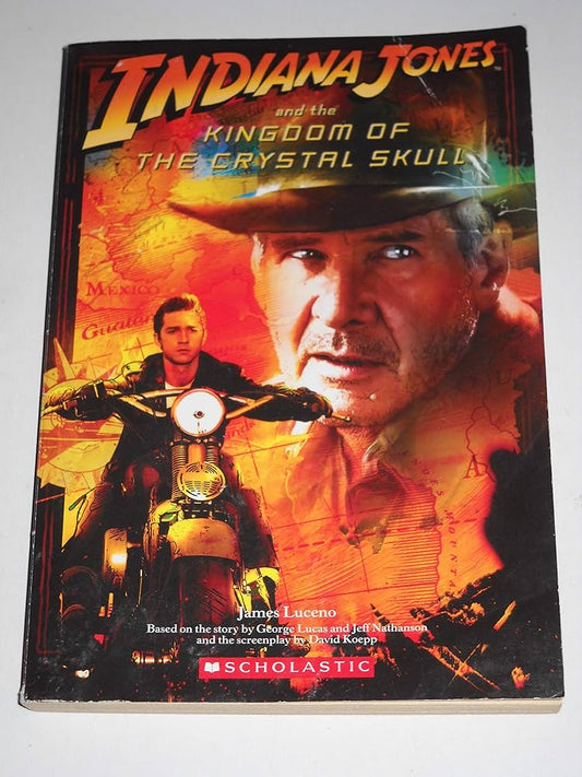 Indiana Jones and the Kingdom of the Crystal Skull by James Luceno
