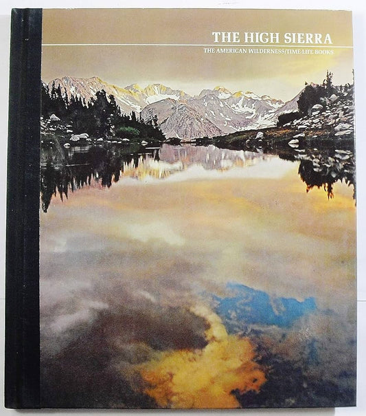 The High Sierra ;The American Wilderness by Ezra Bowen