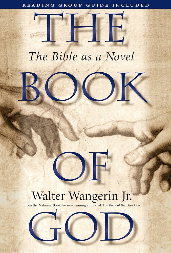 The Book of God: The Bible as a Novel by Walter Wangerin Jr.