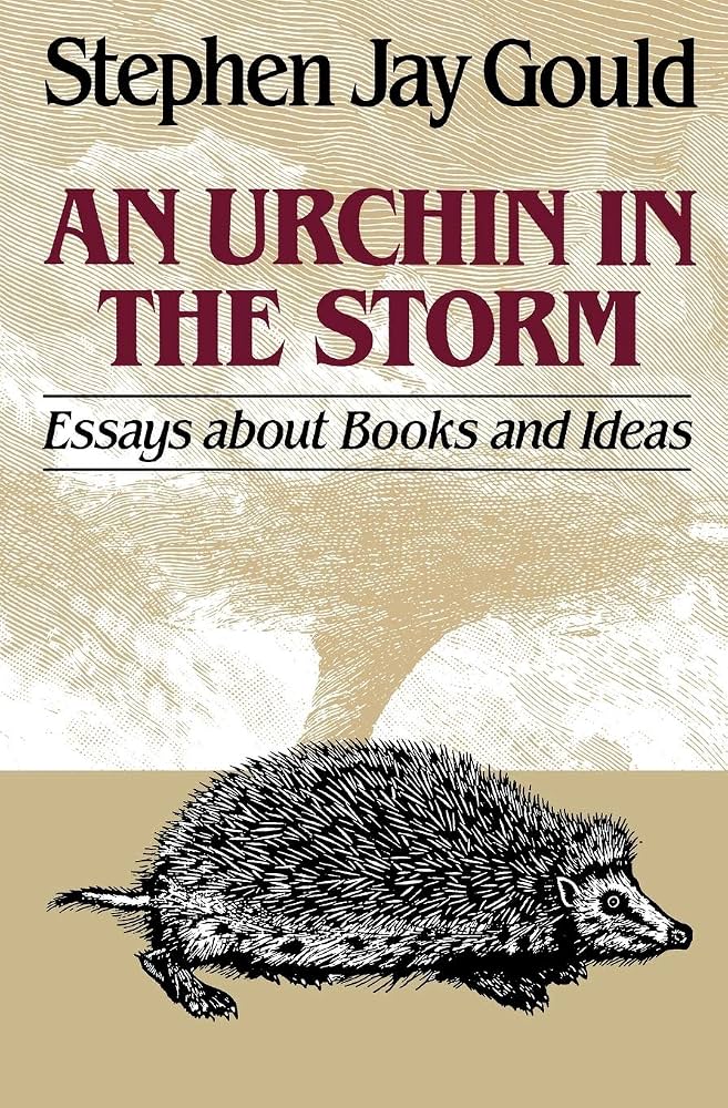 An Urchin in the Storm: Essays About Books and Ideas by Stephen Jay Gould