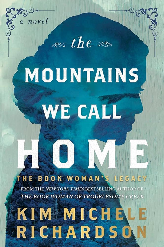 The Mountains We Call Home: The Book Woman's Legacy by Kim Michele Richardson