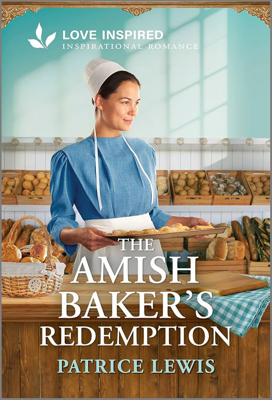 The Amish Baker's Redemption: An Uplifting Inspirational Romance (Love Inspired) by Patrice Lewis