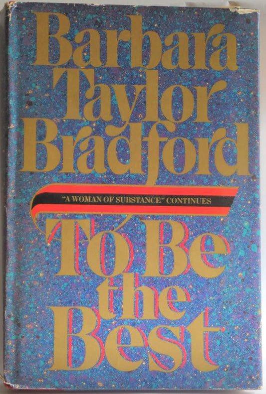To Be the Best by Barbara Taylor Bradford  *1st Edition
