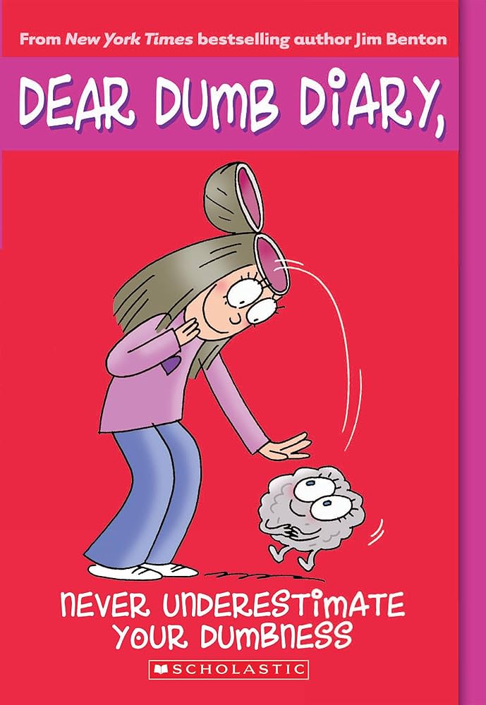 Never Underestimate Your Dumbness (Dear Dumb Diary, No. 7) by Jim Benton