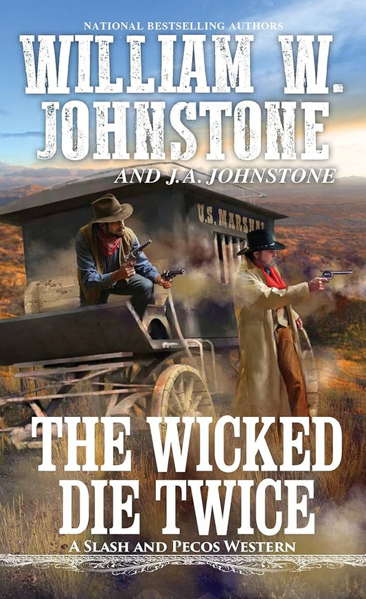 The Wicked Die Twice (A Slash and Pecos Western) by William W. Johnstone