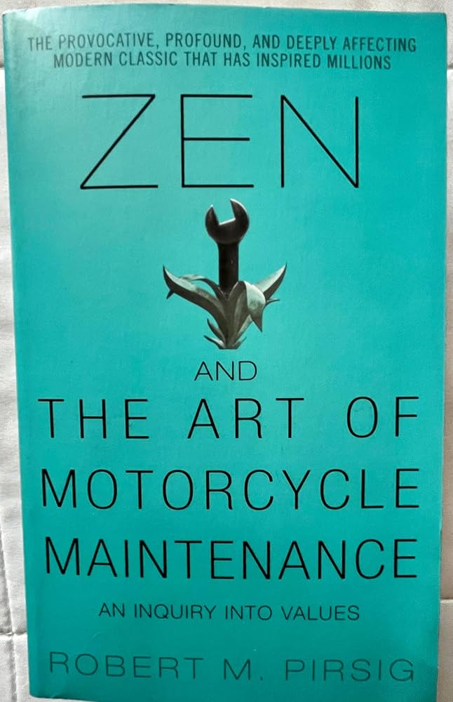 Zen and the Art of Motorcycle Maintenance by Robert M. Pirsig