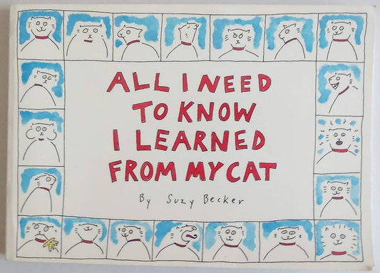 All I Need to Know I Learned from My Cat by Suzy Becker