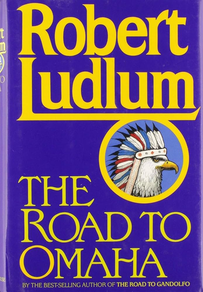 The Road to Omaha by Robert Ludlum