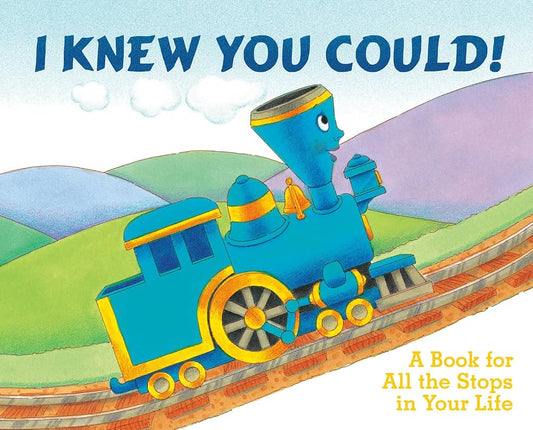 I Knew You Could! A Book for All the Stops in Your Life by Craig Dorfman