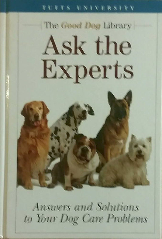 Ask the Experts - Answers and Solutions to Your Dog Care Problems (The Good Dog Library) by Armelle de Laforcade