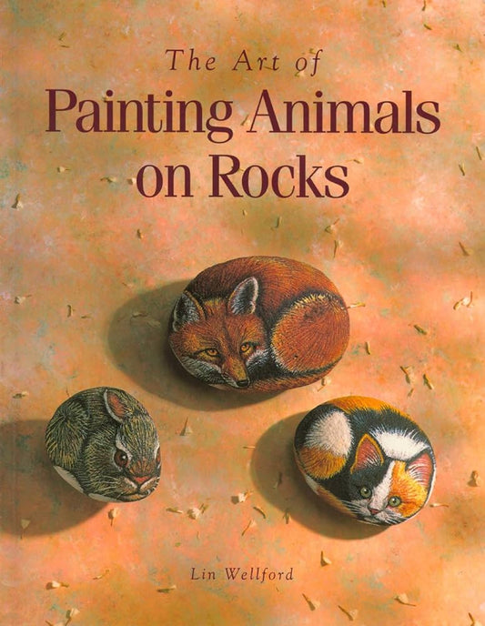The Art of Painting Animals on Rocks by Lin Wellford