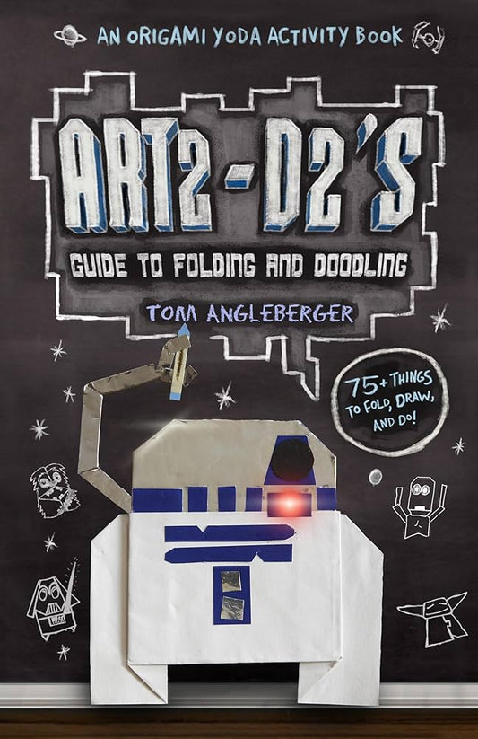Art2-D2's Guide to Folding and Doodling (An Origami Yoda Activity Book) by Tom Angleberger