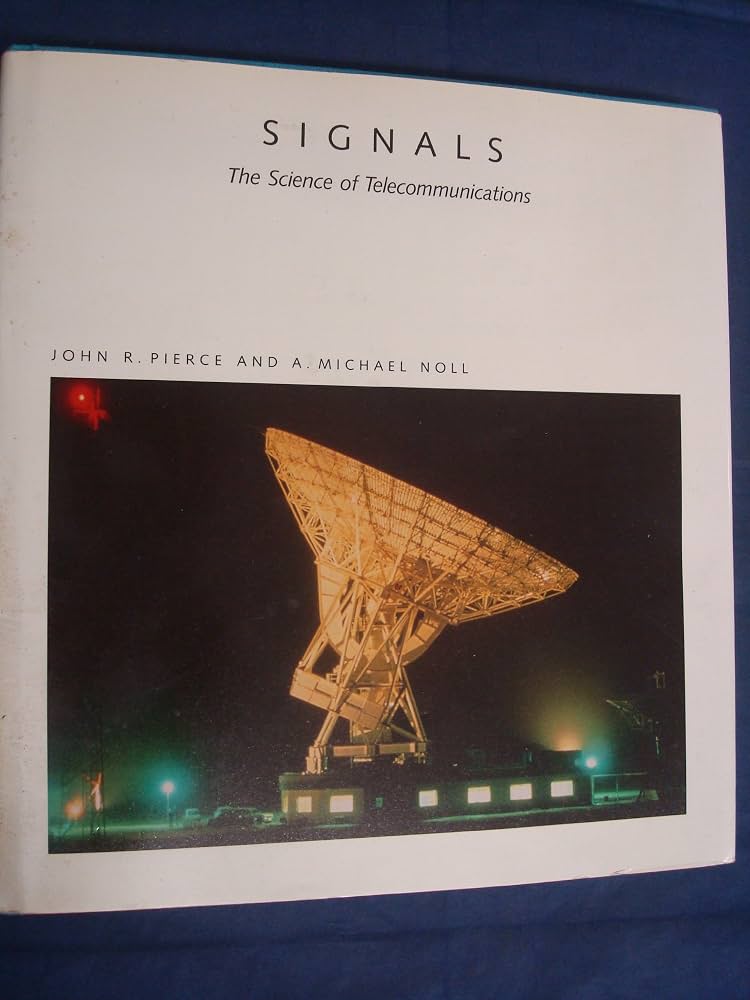 Signals: The Science of Telecommunications (Scientific American Library) by John Robinson Pierce