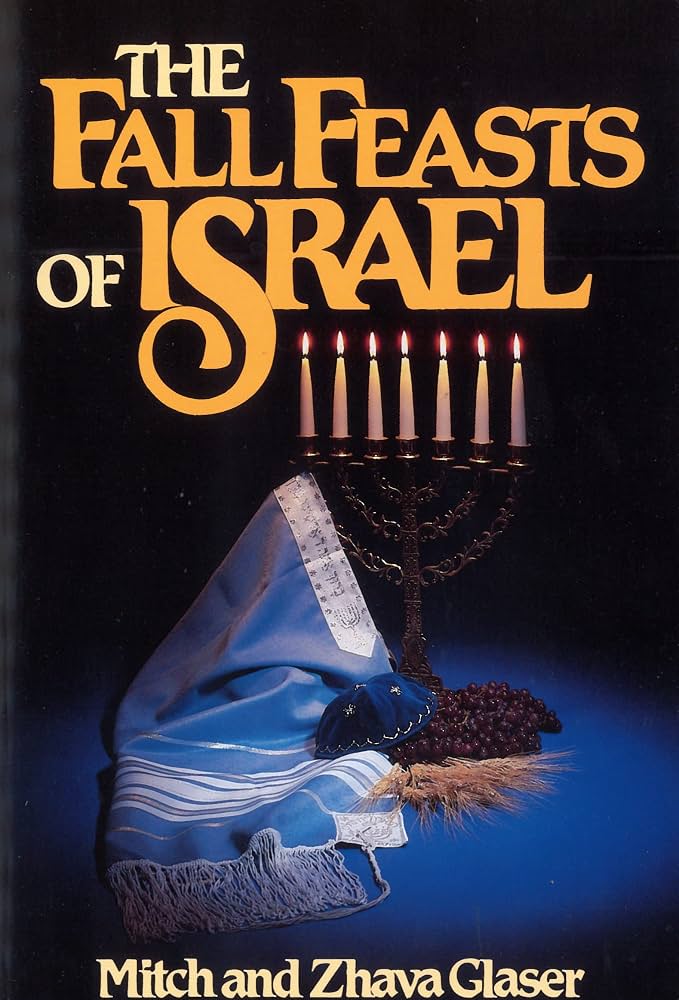 The Fall Feasts of Israel by Mitch Glaser