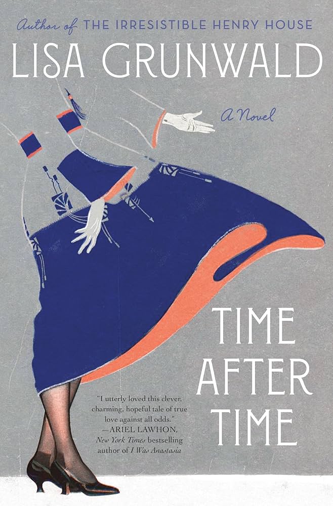 Time After Time: A Novel by Lisa Grunwald  *1st Edition
