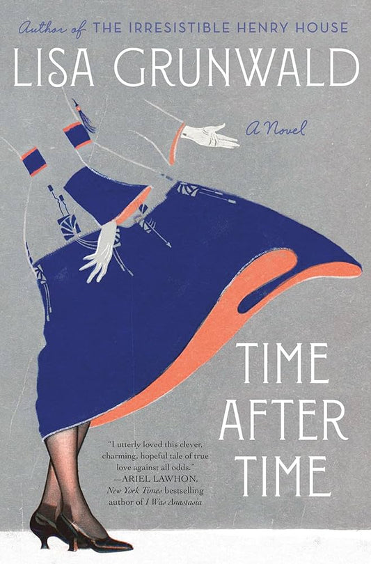 Time After Time: A Novel by Lisa Grunwald  *1st Edition