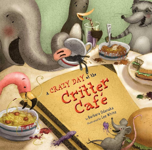 A Crazy Day At the Critter Cafe by Barbara Odanaka