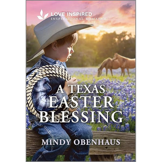 A Texas Easter Blessing: An Uplifting Inspirational Romance (Legacy Ranch, 3) by Mindy Obenhaus
