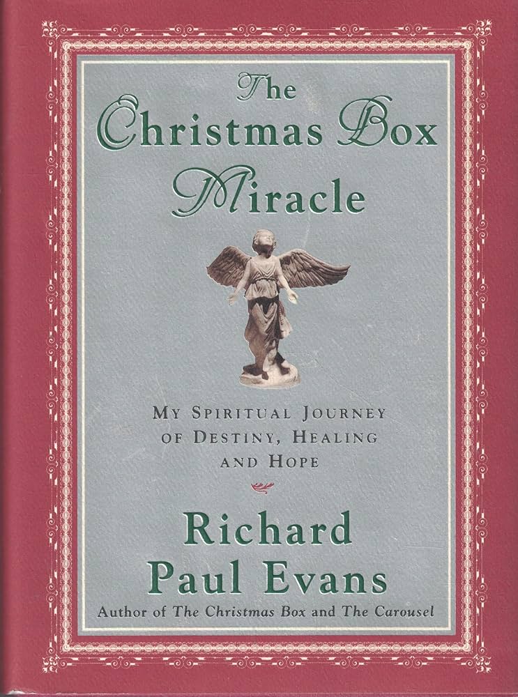 The Christmas Box Miracle: My Spiritual Journey of Destiny, Healing and Hope by Richard Paul Evans
