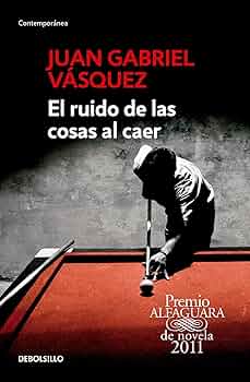 El Ruido De Las Cosas Al Caer by Gabriel Vazquez Juan